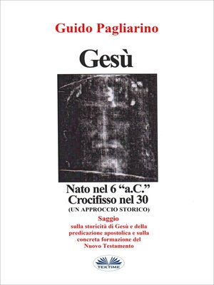 cover image of Gesù, Nato Nel 6 "a.C." Crocifisso Nel 30